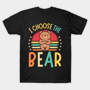 I Choose The Bear T-Shirt